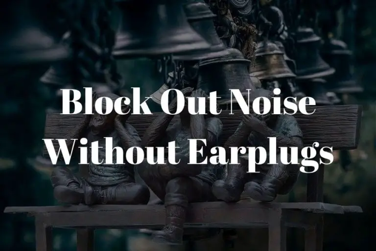 block out noise without earplugs featured image