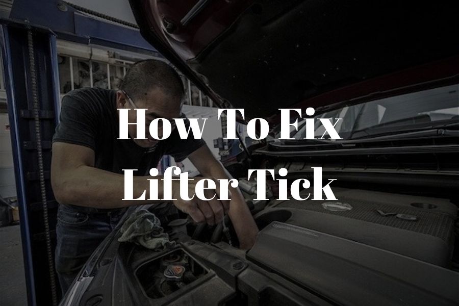 How to fix lifter tick: 2 easy steps