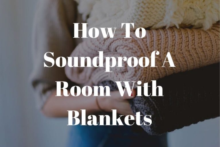 how to soundproof a room with blankets easily featured image