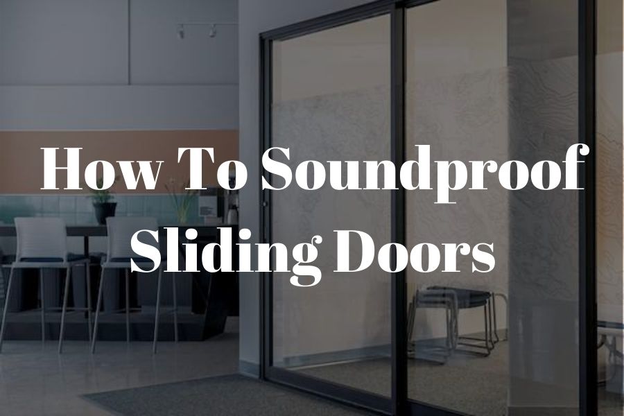 Best ways to soundproof sliding doors