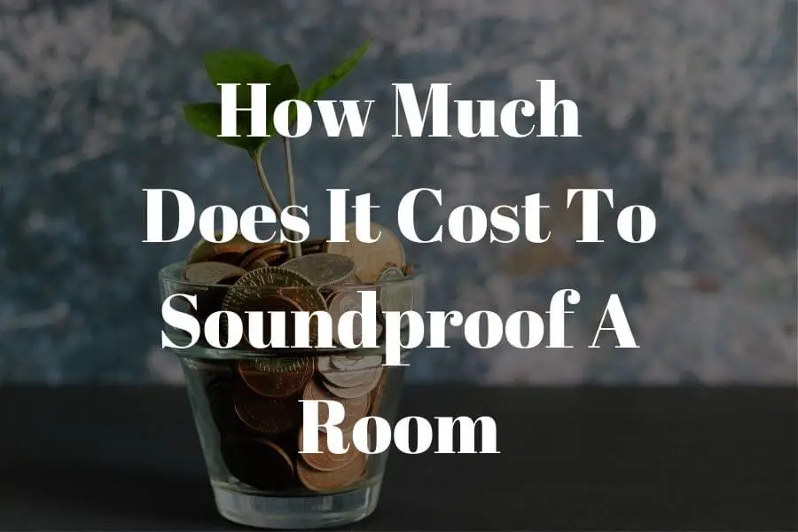 How much does it cost to soundproof a room: Smart ways to save money​