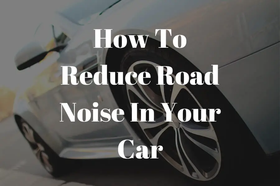 how to reduce road noise in your car featured image