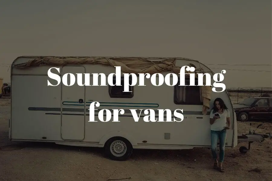 Make your van soundproofing seem like child’s play! 3 easy methods to choose from​