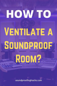 how to ventilate a soundproof room pinterest