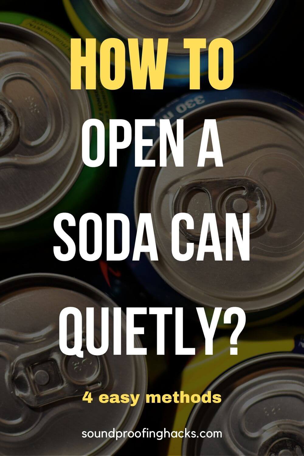 How to open a soda can quietly? 4 Easy Methods - SoundProofing Hacks