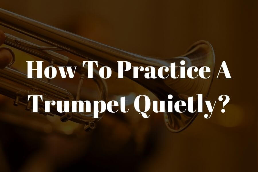 how to practice a trumpet quietly featured image