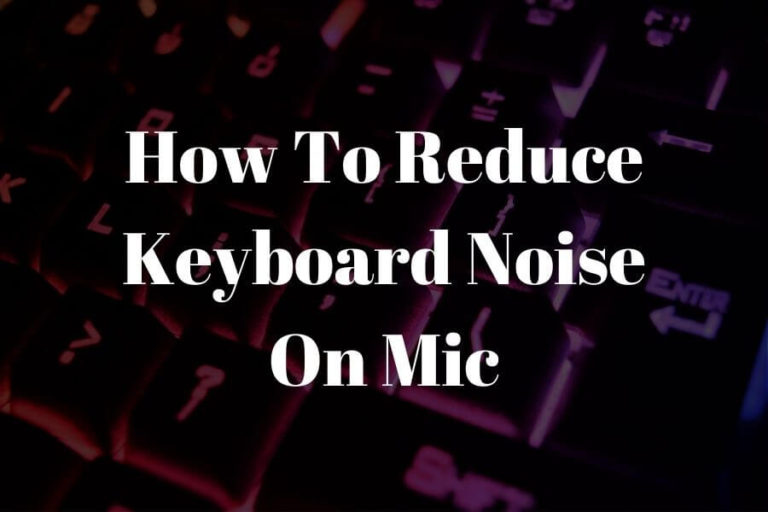 how to reduce keyboard noise on mic featured image