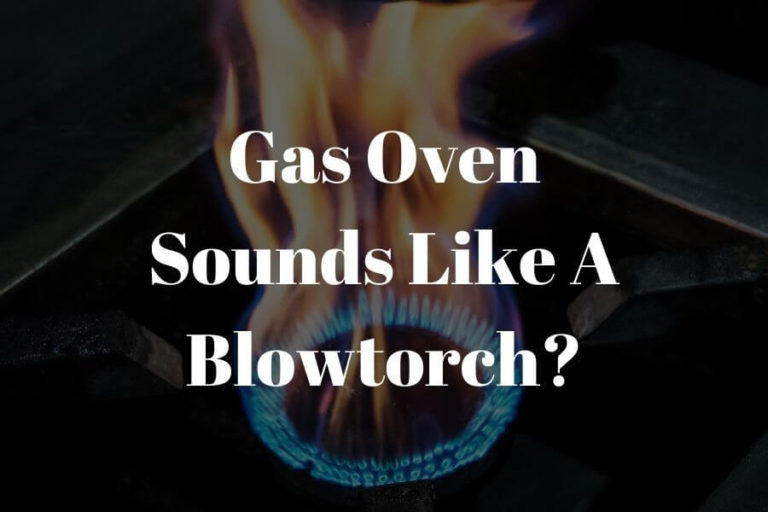 Gas Oven Sounds Like A Blowtorch featured image