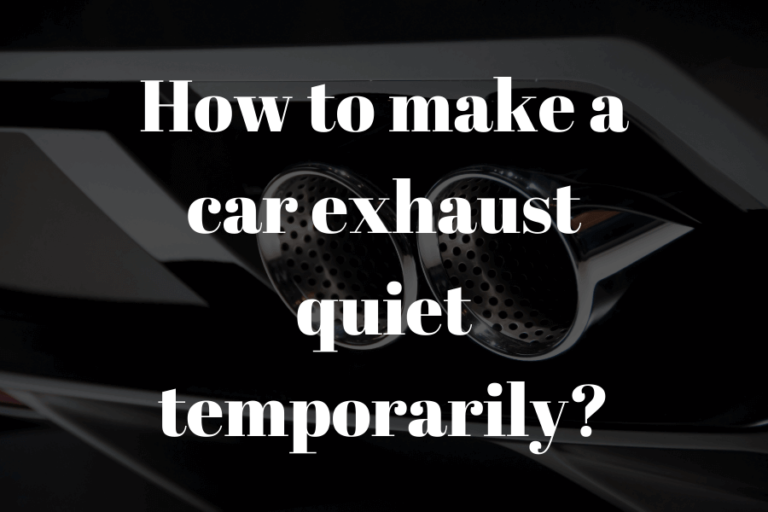 How to make a car exhaust quiet temporarily featured image