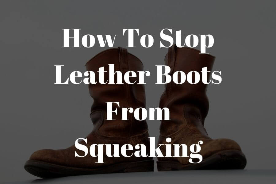 how to stop faux leather boots from squeaking featured image