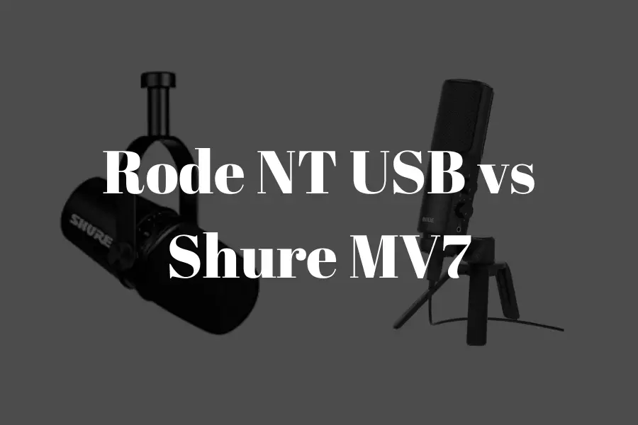 RODE NT USB vs Shure MV7: A Tough Choice?