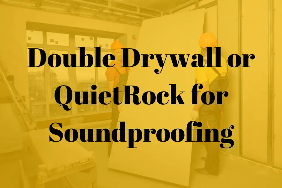 Double Drywall or QuietRock for Soundproofing featured image